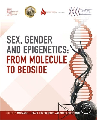 Sex, Gender, and Epigenetics: From Molecule to Bedside by Legato J., Marianne J.