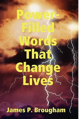 Power-Filled Words That Change Lives by Brougham, James P.