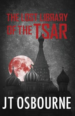 The Lost Library of the Tsar by Osbourne, Jt