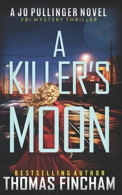 A Killer's Moon: FBI Mystery Thriller by Fincham, Thomas