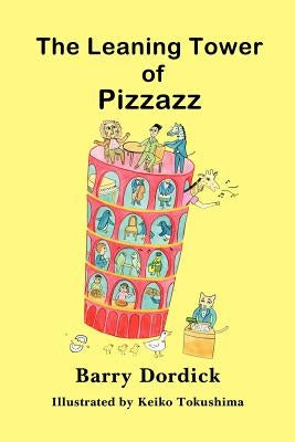 The Leaning Tower of Pizzazz by Dordick, Barry
