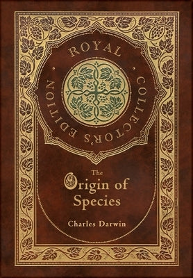 The Origin of Species (Royal Collector's Edition) (Annotated) (Case Laminate Hardcover with Jacket) by Darwin, Charles