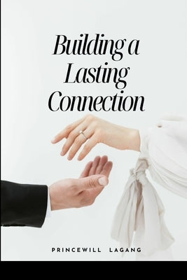 Building a Lasting Connection by Lagang, Princewill