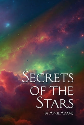 Secrets of the Stars by Adams, April