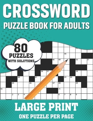 Crossword Puzzle Book For Adults: Awesome Easy To Difficult Level Large Print Crossword Game Book For Seniors Men Women With Containing 80 Puzzles And by Publication, Benedictt F. Mireles
