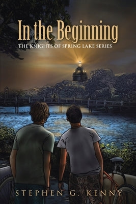 In the Beginning: The Knights of Spring Lake Series by Kenny, Stephen G.