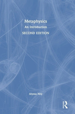 Metaphysics: An Introduction by Ney, Alyssa