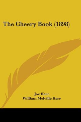 The Cheery Book (1898) by Kerr, Joe