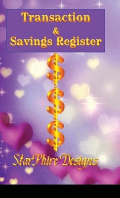 Transaction & Savings Register: Track your personal & business accounts with simplicity by Saydworthe, Anjolie