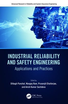 Industrial Reliability and Safety Engineering: Applications and Practices by Panchal, Dilbagh