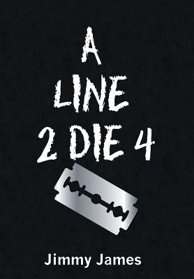 A Line 2 Die 4 by Jimmy James