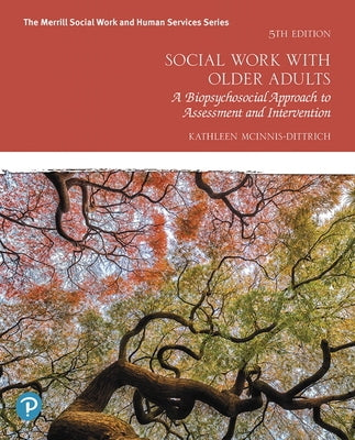 Social Work with Older Adults: A Biopsychosocial Approach to Assessment and Intervention by McInnis-Dittrich, Kathleen