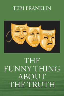 The Funny Thing about the Truth by Franklin, Teri