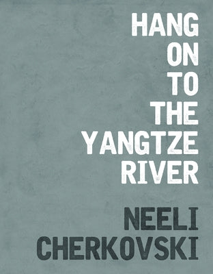 Hang on to the Yangtze River by Cherkovski, Neeli