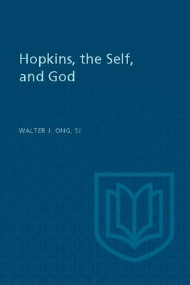 Hopkins, the Self, and God by Ong, Walter