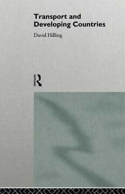 Transport and Developing Countries by Hilling, David