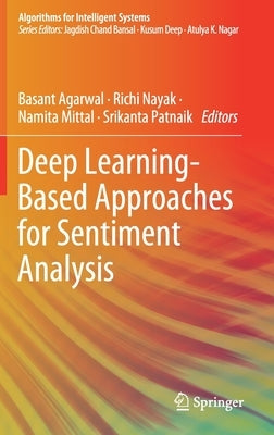 Deep Learning-Based Approaches for Sentiment Analysis by Agarwal, Basant