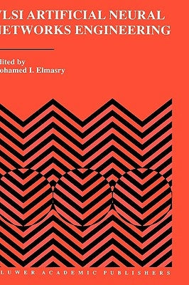 VLSI Artificial Neural Networks Engineering by Elmasry, Mohamed I.