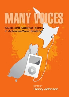 Many Voices: Music and National Identity in Aotearoa/New Zealand by Johnson, Henry