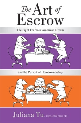 The Art of Escrow: The Fight for Your American Dream and the Pursuit of Homeownership by Juliana Tu
