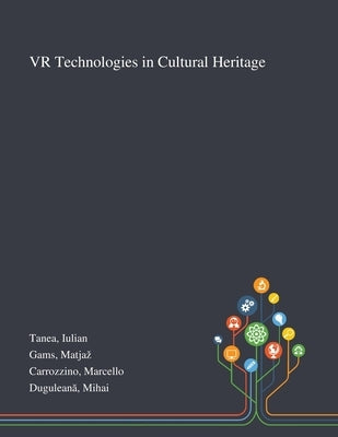 VR Technologies in Cultural Heritage by Tanea, Iulian