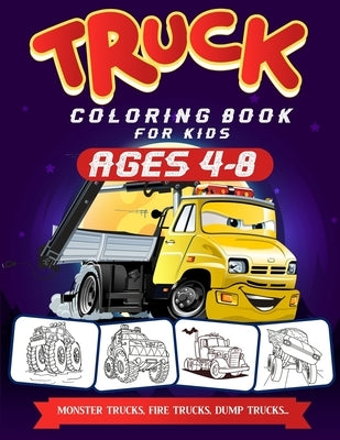 Truck Coloring Books For Kids Ages 4-8: A Fun Truck Coloring Book For Kids Ages 4 - 8 With Monster Trucks, Bulldozers, Recycling Trucks, Tankers, and by Publishing, Gads
