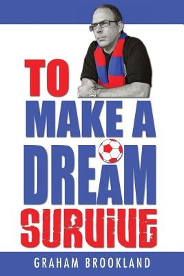 To Make A Dream Survive by Brookland, Graham