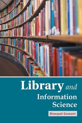 Library & Information Science by Goswami, Biswapati