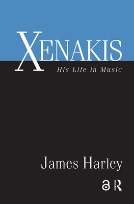 Xenakis: His Life in Music by Harley, James