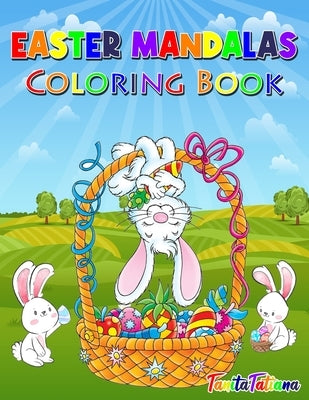 Easter Mandalas Coloring Book: Easter Activity Book for Kids 8-12, Creative Easter Coloring Pages, Fun Kids Easter Coloring Book for Stress Relief and by Tanitatatiana