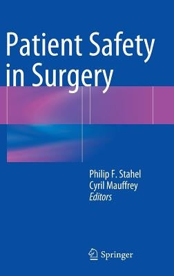 Patient Safety in Surgery by Stahel, Philip F.