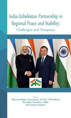 India - Uzbekistan Partnership in Regional Peace and Stability: Challenges and Prospects by Narayan, Rajiv