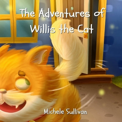 The Adventures of Willis the Cat by Sullivan, Michele