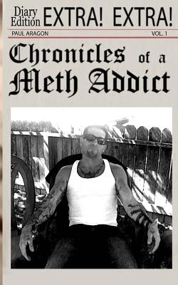 Chronicles of a Meth Addict by Aragon, Paul C.