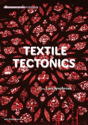 Textile Tectonics: Research & Design by Spuybroek, Lars