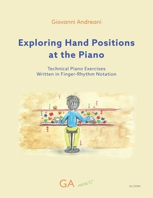 Exploring Hand Positions at the Piano by Andreani, Giovanni