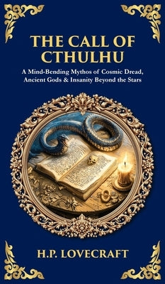 The Call of Cthulhu: A Mind-Bending Mythos of Cosmic Dread, Ancient Gods & Insanity Beyond the Stars (Deluxe Hardbound Edition) by Zengerink, Tim