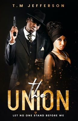 The Union: Let No One Stand Before We by Jefferson, T. M.