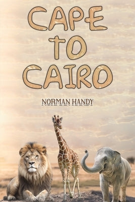 Cape to Cairo by Handy, Norman