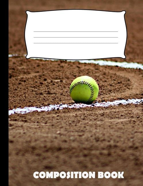 Composition Book: Softball Composition Notebook Wide Ruled by Publishing, Pinnacle Novelty