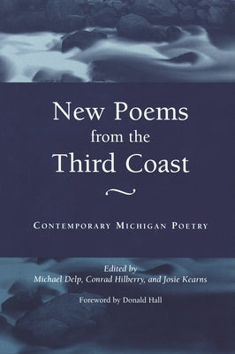 New Poems from the Third Coast: Contemporary Michigan Poetry by Delp, Michael