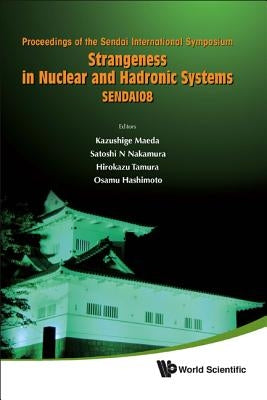 Strangeness in Nuclear and Hadronic Systems, Sendai08 - Proceedings of the Sendai International Symposium by Hashimoto, Osamu