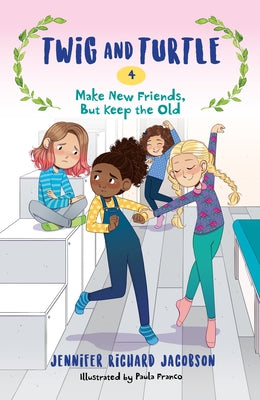 Twig and Turtle 4: Make New Friends, But Keep the Old by Jacobson, Jennifer Richard