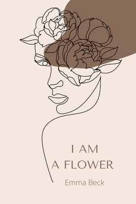 I am a flower by Beck, Emma
