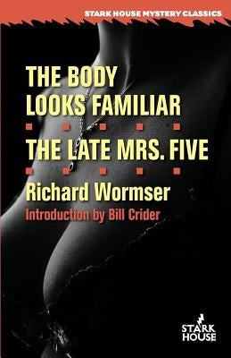The Body Looks Familiar / The Late Mrs. Five by Wormser, Richard