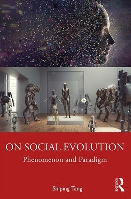 On Social Evolution: Phenomenon and Paradigm by Tang, Shiping