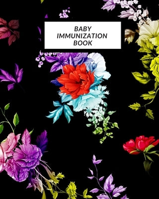 Baby Immunization Book: Child's Medical History To do Book, Baby 's Health keepsake Register & Information Record Log, Treatment Activities Tr by Journal, The Waymaker