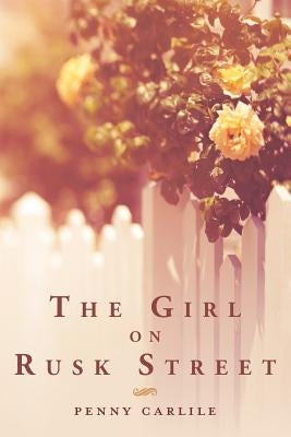 The Girl on Rusk Street by Carlile, Penny