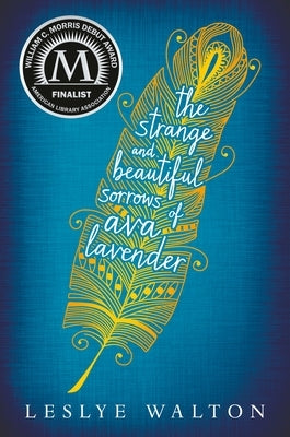 The Strange and Beautiful Sorrows of Ava Lavender by Walton, Leslye