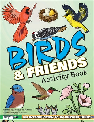 Birds & Friends Activity Book: An Introduction to Backyard Birds for Kids by Mitchell, Jennifer M.
